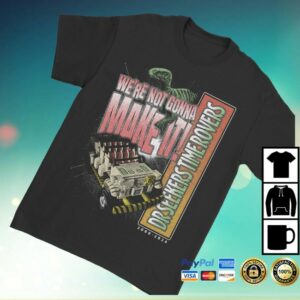 kenny The Lost Bros Merch Store Were Not Gonna Make It Shirts