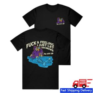 This Wild Life Merch Shop Fuck A Feeling Tee