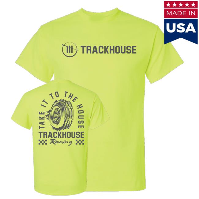 Trackhouse Merch Shop Trackhouse Take It To The House T-Shirt 4 Trackhouse Merch Shop Trackhouse Take It To The House T-Shirt
