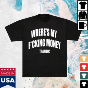 kenny Traxnyc Merch Store Wheres My Money Traxnyc T Shirt