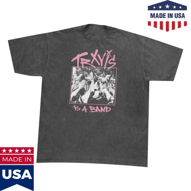 kenny Trxvis Merch Store Trxvis Is A Band Live Show T Shirt kenny Trxvis Merch Store Trxvis Is A Band Live Show T Shirt