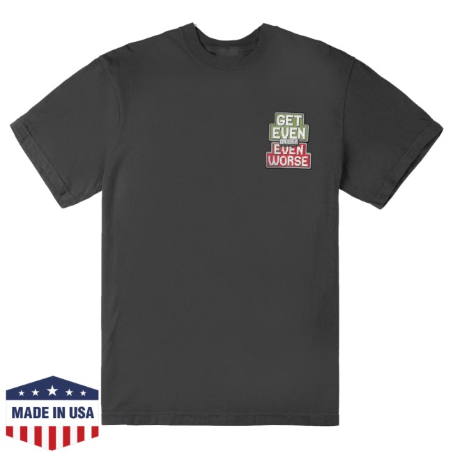 kenny Vegas Matt Merch Get Even Or Get Even Worse Shirt1 kenny Vegas Matt Merch Get Even Or Get Even Worse Shirt1