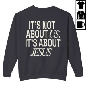 kenny sau Legacy Church Merch Shop It'S Not About Us It'S About Jesus Crewneck