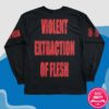 Reality Fade Merch Shop Anatomize Violent Extraction Of Flesh Long Sleeve
