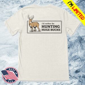 kenny sau The Meateater Store Merch Shop Rather Be Hunting Huge Bucks T Shirt