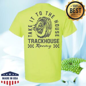 Trackhouse Merch Shop Trackhouse Take It To The House T-Shirt