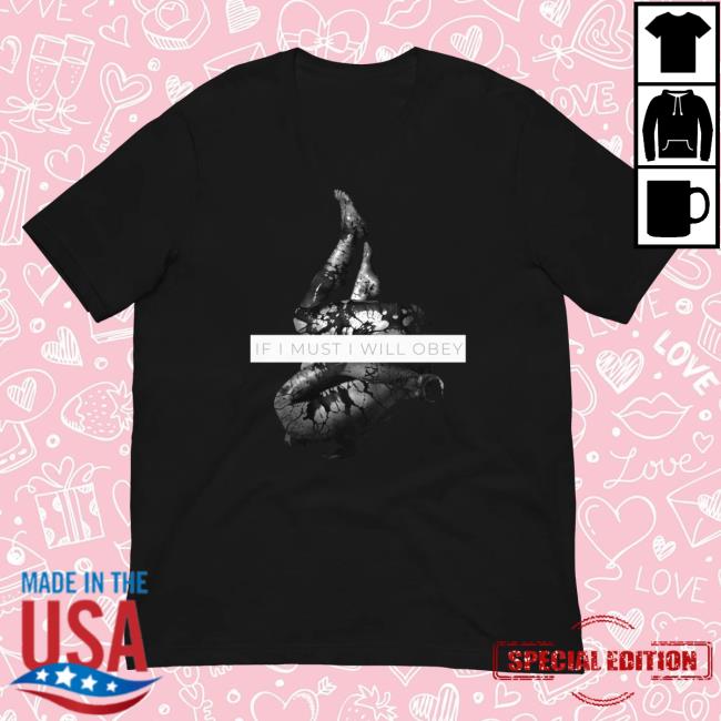 Iamx Music Merch Shop Store If I Must, I Will Obery Shirt 5 Iamx Music Merch Shop Store If I Must, I Will Obery Shirt