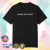 kenny trc Legacy Church Merch Shop Saved Not Soft Tee