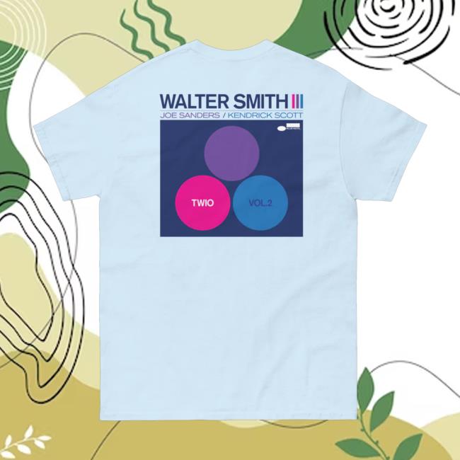 kenny xsau Blue Note Shop Store Merch Walter Smith Iii Twio, Vol. 2 T Shirt kenny xsau Blue Note Shop Store Merch Walter Smith Iii Twio, Vol. 2 T Shirt