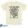 A Lot Like Birds Store Merch When In Love Tee