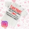 Barely Legal Inc Merch I Got High 6Oz Cotton Shirt