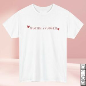 Candace Owens Merch Make Him A Sandwich Valentine T-Shirt White