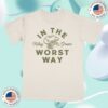 Riley Green Merch Store Worst Way Shirt