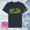 Russell Howard Merch Store Dont Tell The Algorithum Quote Shirt Navy