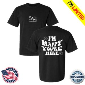 Stay Another Day Merch I'm Happy You're Here Screen Printed Shirt