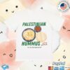 Wear The Peace Merch Store Palestinian Hummus Shirt