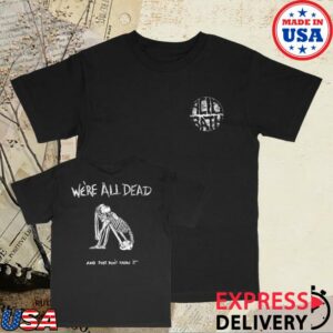 Acid Bath Merch Shop We're All Dead Tee