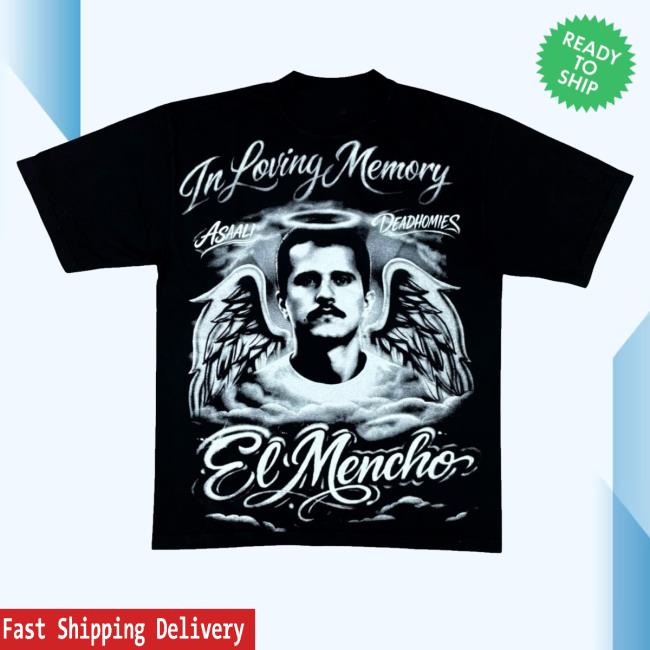 Asaali Merch Shop Deadhomie$ In Loving Memory El Mencho Shirt 2 Asaali Merch Shop Deadhomie$ In Loving Memory El Mencho T-Shirt
