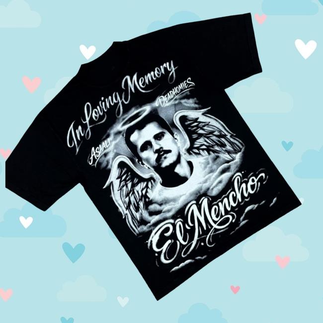 Asaali Merch Shop Deadhomie$ In Loving Memory El Mencho Shirt 3 Asaali Merch Shop Deadhomie$ In Loving Memory El Mencho T-Shirt