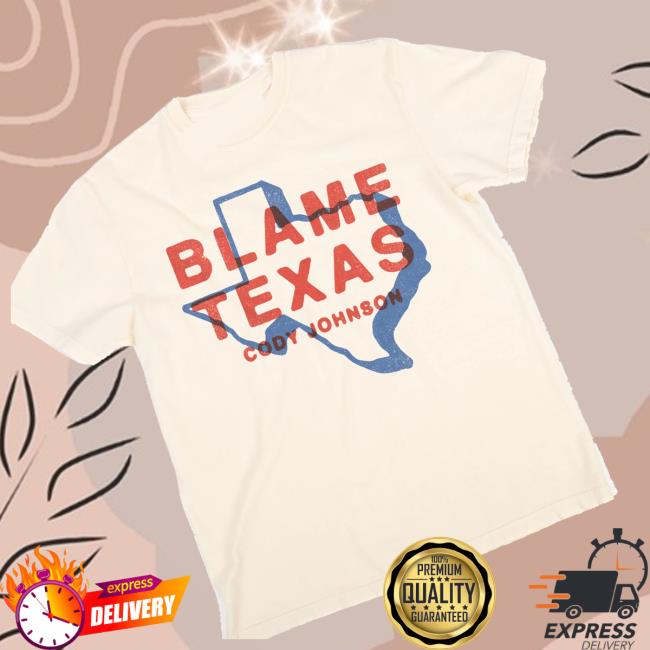 Cody Johnson Merch Shop Blame Texas Tee Shirt 4 Cody Johnson Merch Shop Blame Texas Tee Shirt