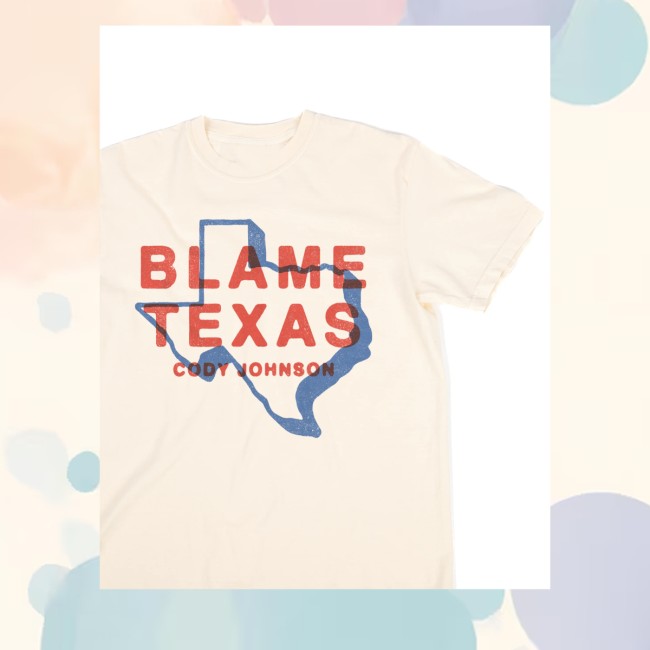 Cody Johnson Merch Store Blame Texas Shirt 3 Cody Johnson Merch Store Blame Texas Shirt