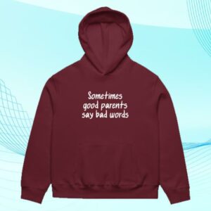 Dr. Lauren Hughes Merch Shop Sometimes Good Parents Say Bad Words Hoodie