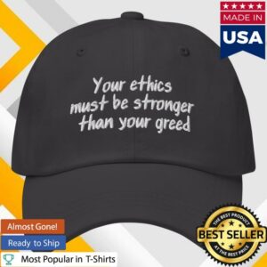 Dr. Lauren Hughes Merch Shop Your Ethics Must Be Stronger Than Your Greed Embroidered Hat