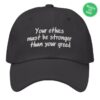 Dr. Lauren Hughes Merch Store Your Ethics Must Be Stronger Than Your Greed Embroidered Hat