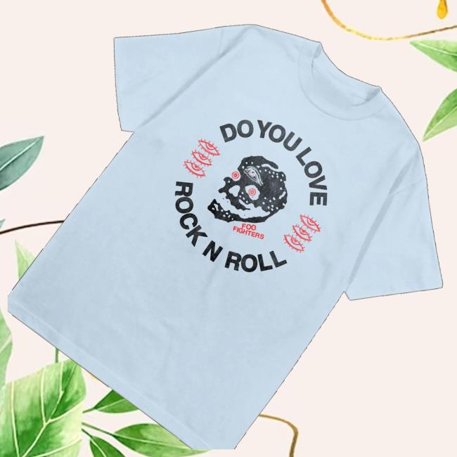 Foo Fighters Merch Store Do You Love Rock N Roll Shirt Light Blue 3 Foo Fighters Merch Store Do You Love Rock N Roll Shirt Light Blue