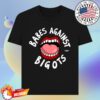 Good Law Project Merch Shop Vulgadrawings Babes Against Bigots Shirt