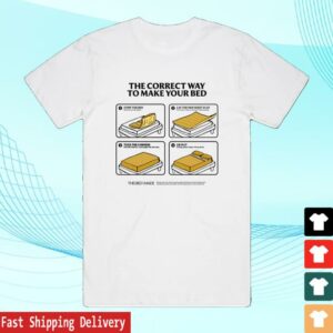 Guvna B Merch Store The Correct Way To Make Your Bed Shirt