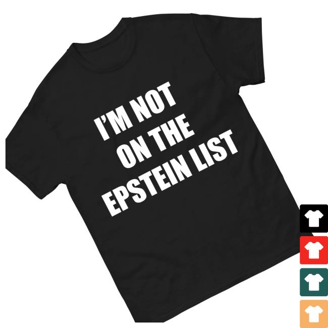 Hang Over Gang Merch Shop Im Not On The Epstein List Shirt 3 Hang Over Gang Merch Shop Im Not On The Epstein List Shirt