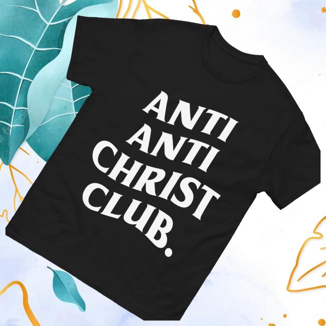 Hang Over Gang Merch Store Anti Anti-Christ Club Shirt 3 Hang Over Gang Merch Store Anti Anti-Christ Club Shirt