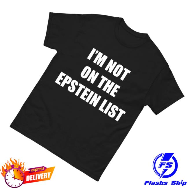 Hang Over Gang Merch Store Im Not On The Epstein List Shirt 3 Hang Over Gang Merch Store Im Not On The Epstein List Shirt