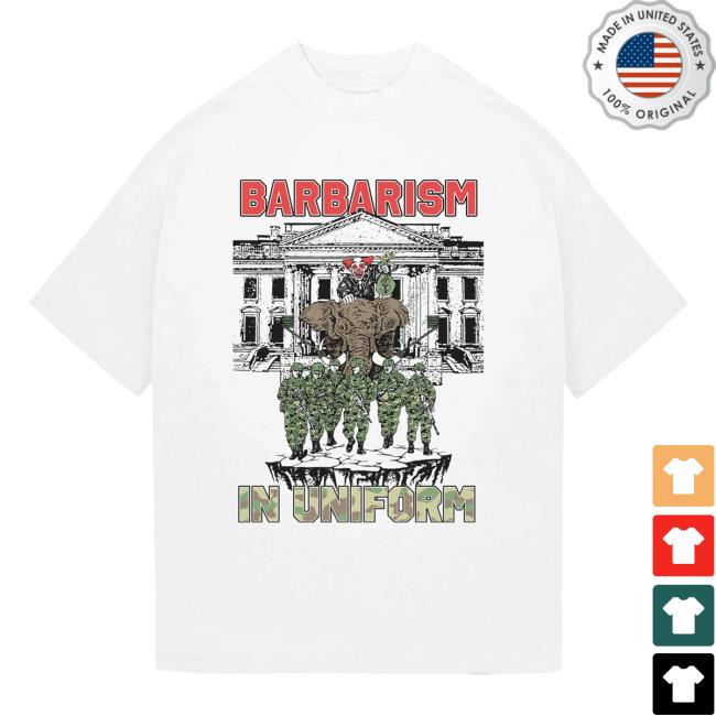 Ideologie Shop Merch Store Barbarism In Uniform Shirt 3 Ideologie Shop Merch Store Barbarism In Uniform T-Shirt
