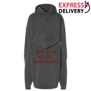 kenny Johnny Manziel Merch Store Well Go To Hell Bout Johnny Manziel Hoodiess