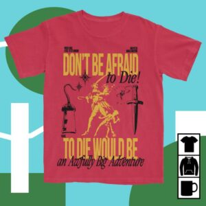 Lost Bros Trading Co Merch Shop Dont Be Afraid To Die Tee
