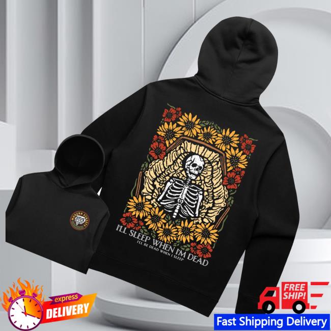 Modern Streets Apparel Store Merch I'll Sleep When I'm Dead Hoodie 3 Modern Streets Apparel Store Merch I'll Sleep When I'm Dead Hoodie
