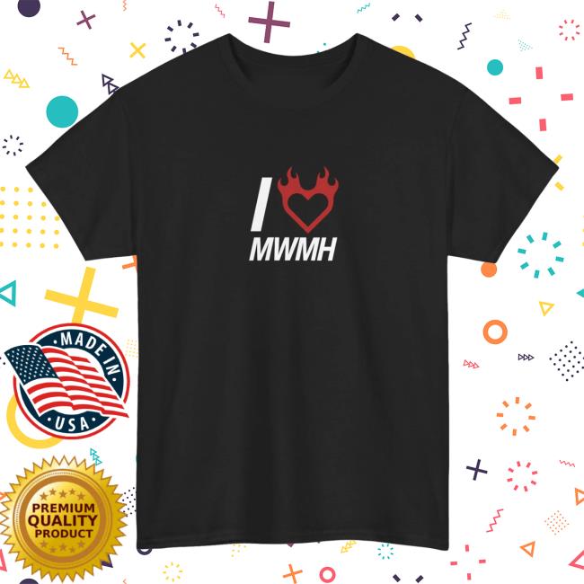 Mwmh Merch Store Shop I Love Mwmh T-Shirt 2 Mwmh Merch Store Shop I Love Mwmh T-Shirt
