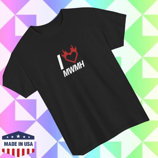 Mwmh Merch Store Shop I Love Mwmh T-Shirt 3 Mwmh Merch Store Shop I Love Mwmh T-Shirt