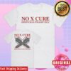 No Cure I Hope I Die Here Merch Shop Bsxe Shirts 7 No Cure I Hope I Die Here Merch Shop Bsxe Shirt
