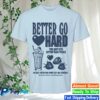 Pink Sweatsuits Merch Store Better Go Hard Shirt Light Blue