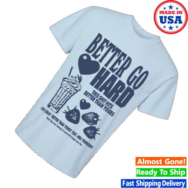 Pink Sweatsuits Merch Store Better Go Hard Shirt Light Blue 3 Pink Sweatsuits Merch Store Better Go Hard Shirt Light Blue