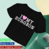 Pink Sweatsuits Merch Store I Love My Surgeon Shirt Black