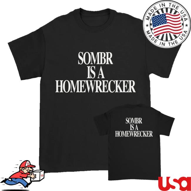 Sombr Merch Shop Store Sombr Is A Homewrecker Tee Shirt 4 Sombr Merch Shop Store Sombr Is A Homewrecker Tee