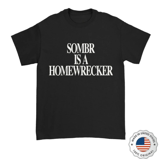 Sombr Store Merch Sombr Is A Homewrecker Shirt 4 Sombr Store Merch Sombr Is A Homewrecker Shirt