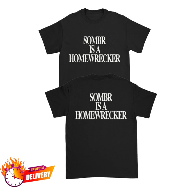 Sombr Store Merch Sombr Is A Homewrecker Shirt 5 Sombr Store Merch Sombr Is A Homewrecker Shirt
