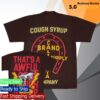 That's A Awful Lot Of Cough Syrup Merch Shop Alocs Drinking Supply Co. T-Shirt