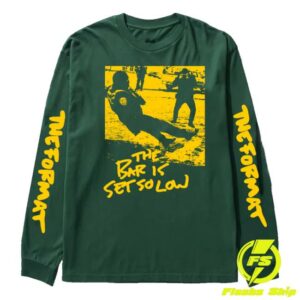 The Format Store Merch The Bar Is Set So Low Long Sleeve Green Long Sleeve Shirt