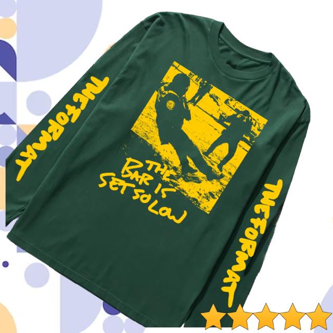 The Format Store Merch The Bar Is Set So Low Long Sleeve Green Long Sleeve Shirt 3 The Format Store Merch The Bar Is Set So Low Long Sleeve Green Long Sleeve Shirt